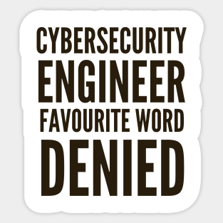 Cybersecurity Engineer Favourite Word DENIED Sticker